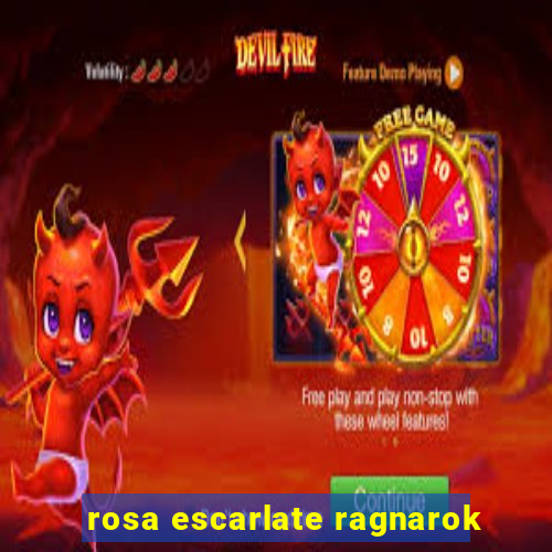 rosa escarlate ragnarok